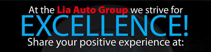 At Lia Auto Group in CT MA NY we strive for excellence! Share your positive experience at